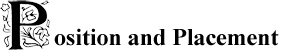 Position and Placement
